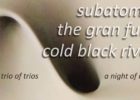 SUBATOMIC/THE GRAN FURY/COLD BLACK RIVER - Wed., June 6, 2018 - High Noon Saloon - Madison, WI